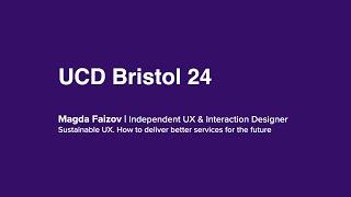 UCD Bristol 24 - Lightning Talk : Sustainable UX. How to deliver better services for the future