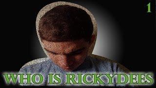 Who is Rickydees part 1