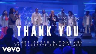 James Grear & Company - I Wanna Say Thank You ft. Maurette Brown Clark