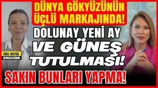 Dünya Gökyüzünün Üçlü Markajında! Dolunay Yeni Ay ve Güneş Tutulması! Sakın Bunları Yapma!