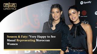 Sousou & Faty: "Very Happy to See Manal Representing Moroccan Women