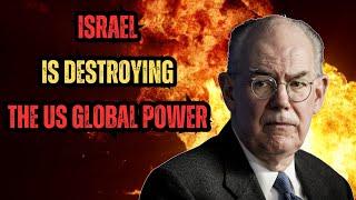 Prof. Mearsheimer WARNS: The US Power Will Be DESTROYED Because of Israel and Ukraine