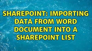 Sharepoint: Importing data from Word document into a SharePoint List (2 Solutions!!)