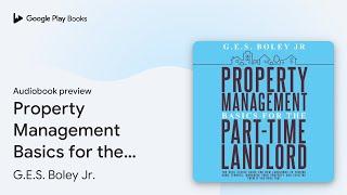 Property Management Basics for the Part-Time… by G.E.S. Boley Jr. · Audiobook preview