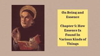 De Ente Et Essentia, Chapter 5: How essence is found in various kinds of things