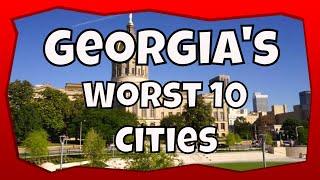 The 10 Worst Cities in Georgia | The Places You Don't Want to Live