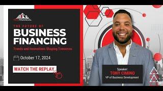 The Future of Business Financing: Trends and Innovations Shaping Tomorrow | WEBINAR REPLAY