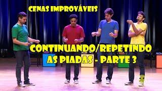 Cenas Improváveis - Continuando/Escalando as piadas - Parte 3