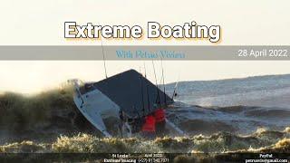 Extreme Boating - 28 April 2022 - Swamped Boats and floating Tackle