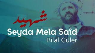 Bilal Güler - Şehid Mela Saîd