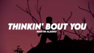 Martin Alegro - Thinkin' Bout You ( Lyrics )