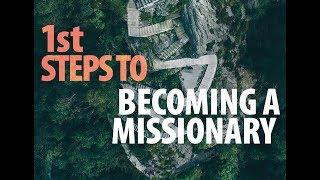 What Are the First Steps to Becoming a Missionary?