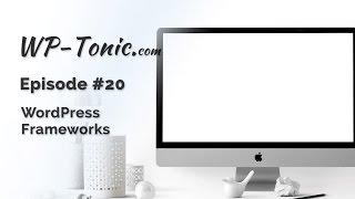 020 WP-Tonic: WordPress Frameworks