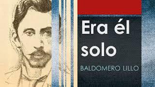 Era él solo (Sub Terra) - Baldomero Lillo - [Audiolibro / Audiobook]