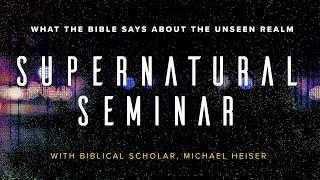 Supernatural Seminar with Dr. Michael Heiser | Part Three