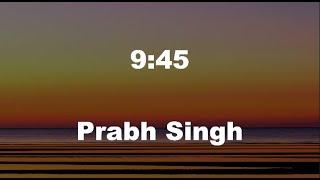 9:45 (Lyrics) Prabh Singh