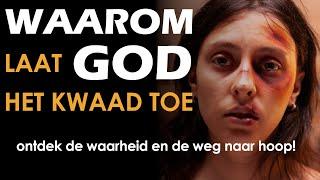 De Essentie van Gods Liefde    Waarom Laat Hij Het Kwaad Toe?