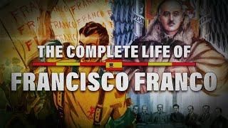 The Complete Life of Francisco Franco