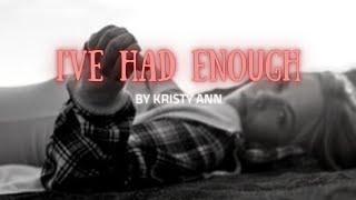 I've Had Enough - Kristy Ann