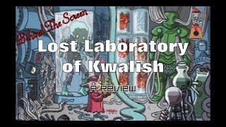 Lost Laboratory of Kwalish.  (Beyond the Screen the Screen:  A Review)