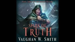 Spark of Truth (Book 3 of The Hidden Wizard) - Complete Unabridged Fantasy Audiobook