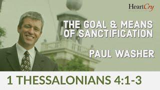 Paul Washer | The Goal and Means of Sanctification