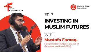 Investing in Muslim Futures | Ep. 7 | Mustafa Farooq