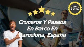 7 Cruceros Y Paseos En Barco En Barcelona, España