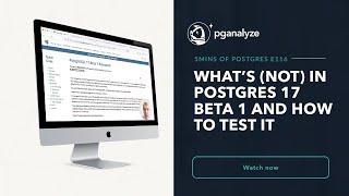 What's (not) in Postgres 17 beta1, and how to test it