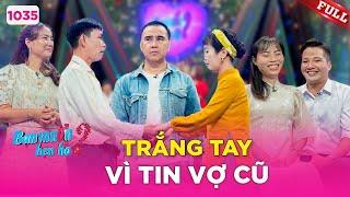 Bạn Muốn Hẹn Hò #1035 | Anh trai bị vợ cũ lừa mất gần cả tỷ, tay trắng làm lại cơ đồ