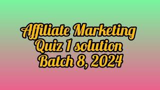 Affiliate marketing quiz 1 correct solution batch 8 | digiskill