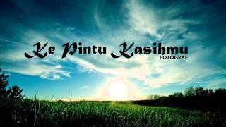 Fotograf - KE PINTU KASIHMU (LYRICS)