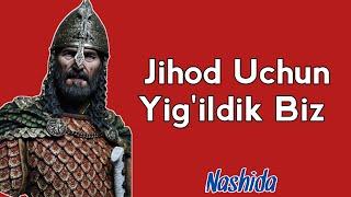 Jihod uchun yig'ildik biz || o'zbekcha nashida || nashidalar toplami