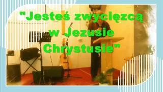 Jesteś zwycięzcą w Jezusie Chrystusie