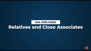 Relatives and Close Associates l AML Explained #52