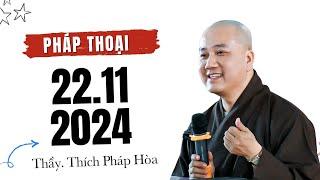 Pháp thoại 22/11/2024 - Thầy Thích Pháp Hòa