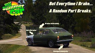 My Summer Car - But Everytime I Brake, A Random Part Breaks On The Satsuma