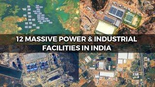 12 Massive Power & Industrial facilties - Whatever India builds, It builds BIG!