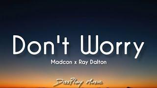 Madcon ft Ray Dalton - Don't Worry (lyrics)