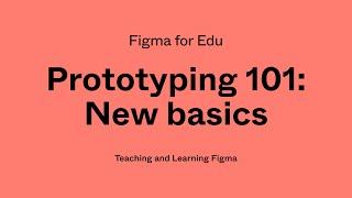 Figma for Edu: Prototyping 101, new basics