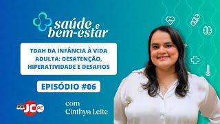 VIDEOCAST SAÚDE E BEM-ESTAR | TDAH da infância à vida adulta: desatenção, hiperatividade e desafios.