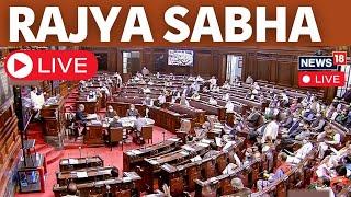 Rajya Sabha Monsoon Session Live | Budget Session 2024 Live | Parliament Monsoon Session Live | N18L