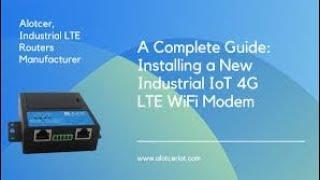 A Complete Guide: Installation of a Airtel Industrial IOT 4G LTE WiFI Modem