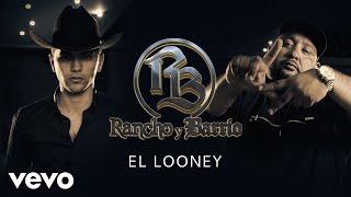 Rancho y Barrio - El Looney (Audio)