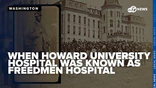 Before the Emancipation Proclamation, Howard University Hospital cared for the DC community