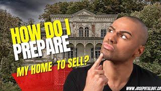 How do I prepare my home to sell?