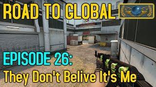 IT'S NOT LONGBARREL! - CS:GO Road to Global Episode 26