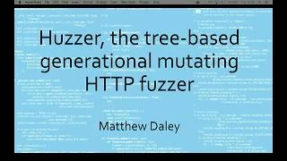 Huzzer, the tree based generational mutating HTTP fuzzer - Matthew Daley