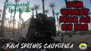 THOUSAND TRAILS PALM SPRINGS CAMPGROUND REVIEW & OUR WORST FEAR AS RV'ERS | RV LIFE