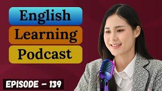 English Learning Podcast Conversation Episode 139 ( Intermediate Level ) | US Conversation Podcast